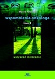 Wspomnienia onkologa. Tom 2. Usłyszeć milczenie